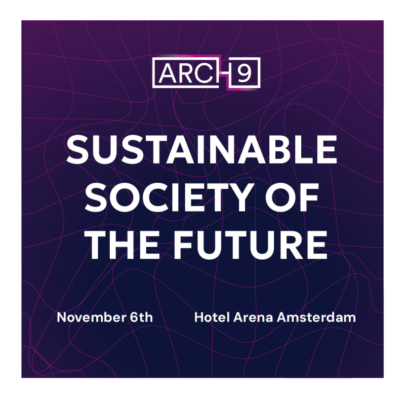 Arch9 Sustainable society of the future - 6 november 2024 – Hotel Arena Amsterdam 