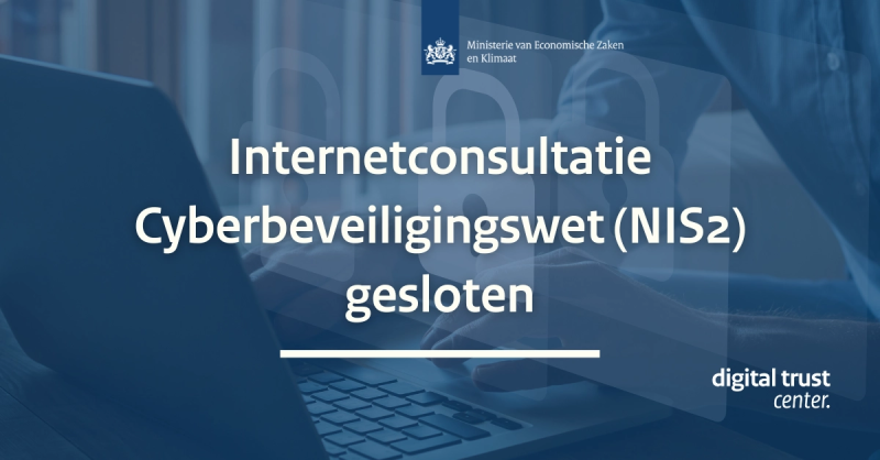 Internetconsultatie Cyberbeveiligingswet (NIS2) gesloten