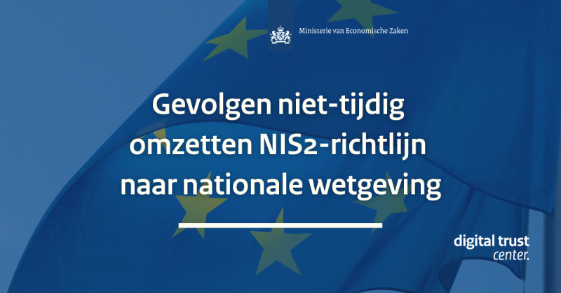 Gevolgen niet-tijdig omzetten NIS2-richtlijn naar nationale wetgeving