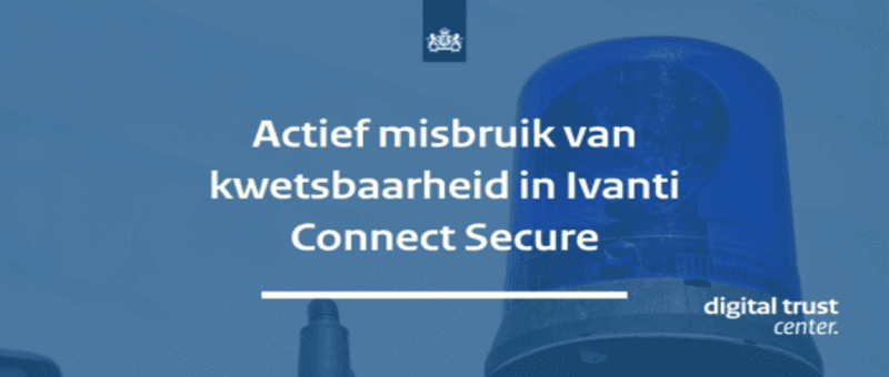 Actief misbruik van kwetsbaarheid in Ivanti Connect Secure