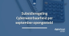 Subsidieregeling Cyberweerbaarheid per september weer opengesteld